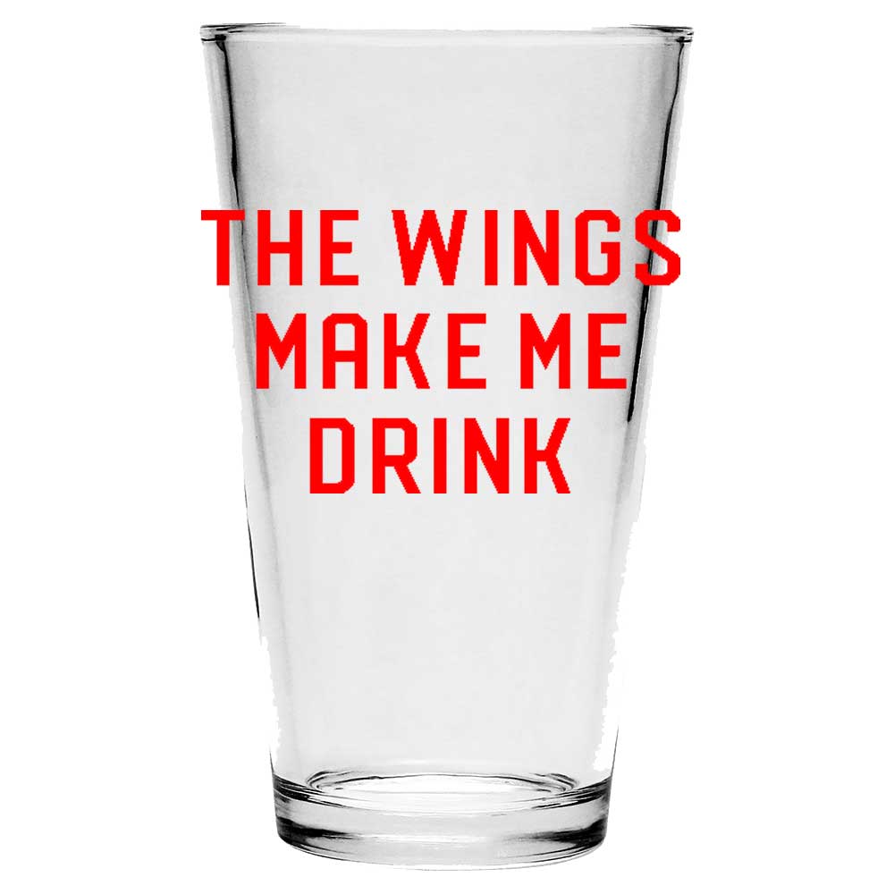 Pint Glass - The Wings Make Me Drink