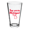 Pint Glass - Say Yes to Michigan
