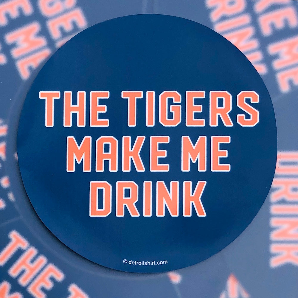 Sticker - The Tigers Make Me Drink