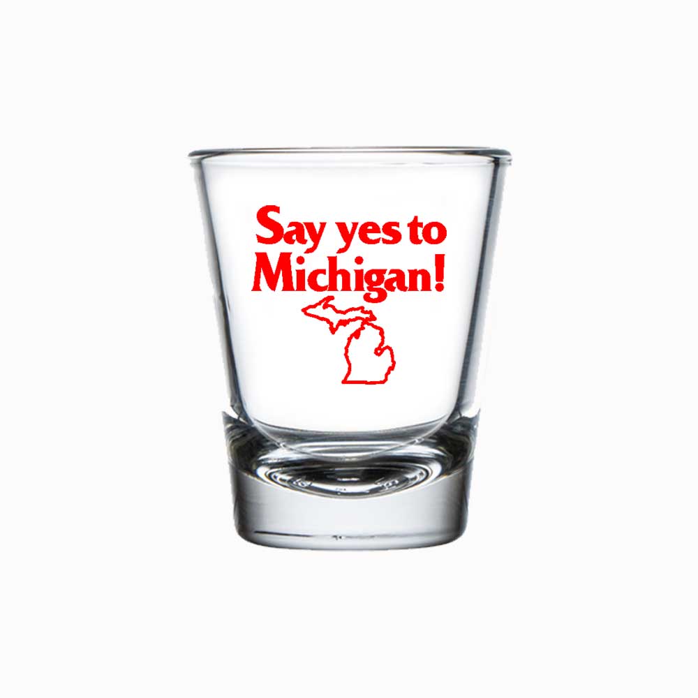 Shot Glass - Say Yes to Michigan!