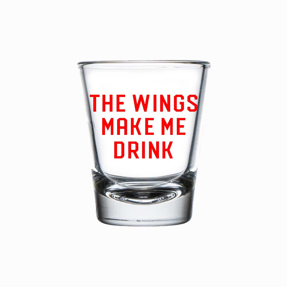 Shot Glass - The Wings Make Me Drink
